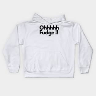 Ohhhhh Fudge !! Kids Hoodie